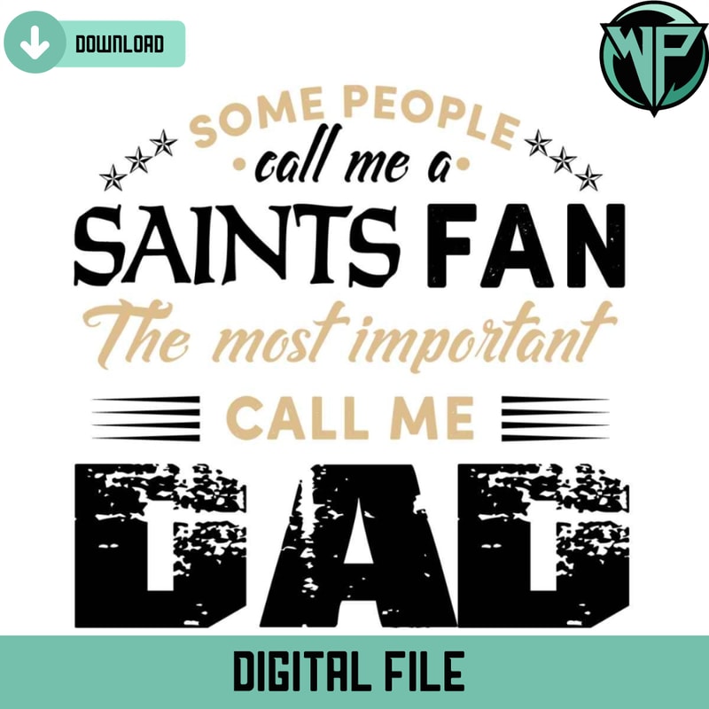 Some People Call Me A Saints Fan The Most Important Call Me Dad Svg - Gossfi.com.jpg