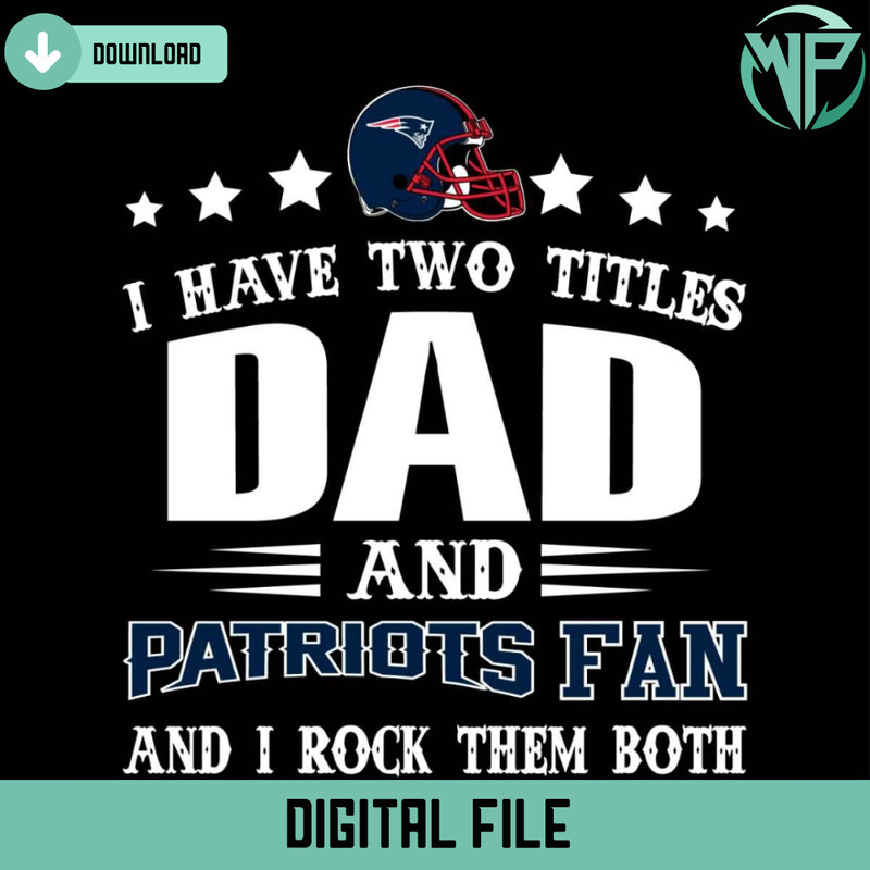 I Have Two Titles Dad And Patriots Fan Svg - Gossfi.com.jpg