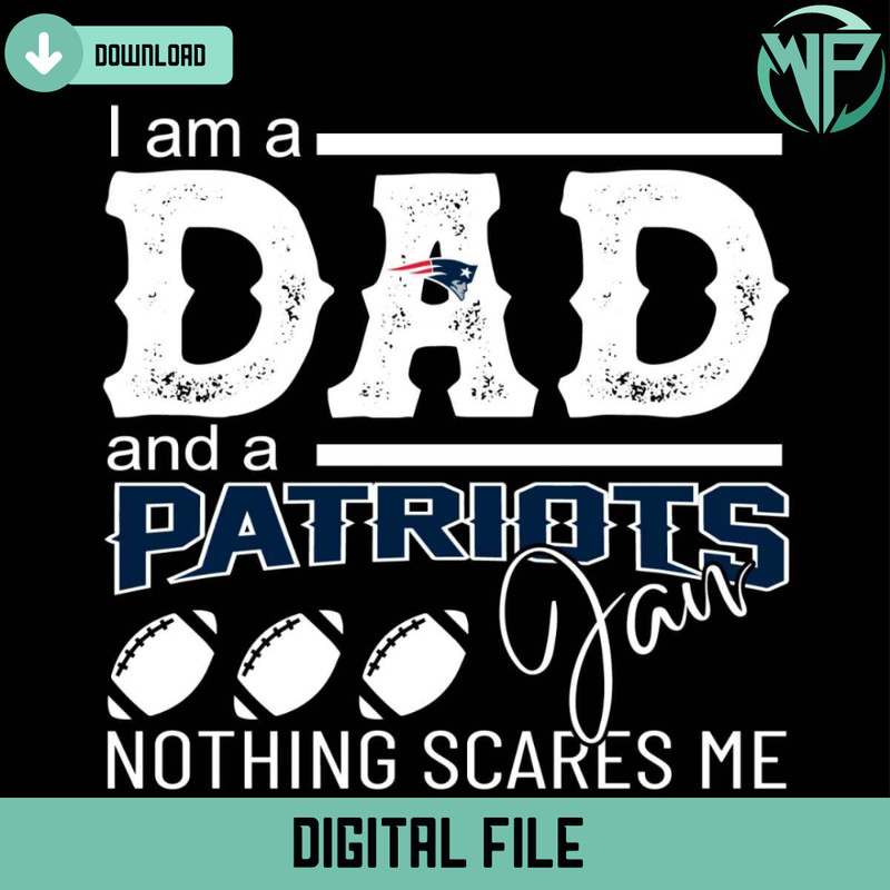 Im A Dad And A Patriots Fan Nothing Scares Me Svg - Gossfi.com.jpg