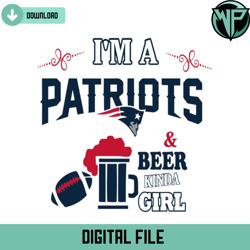 im a patriots and beer kinda girl svg