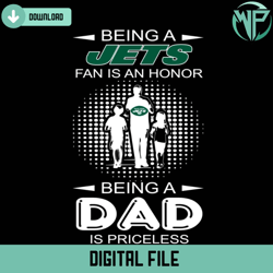 being a jets fan is an honor being a dad is priceless svg