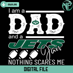 im a dad and a jets fan nothing scares me svg
