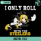 I Only Roll With The Steelers Svg Digital Download - Gossfi.com.jpg