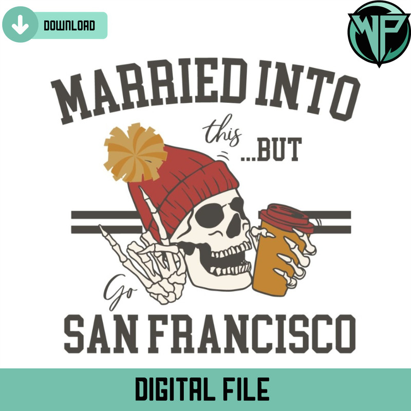 Funny Skull Married Into This But Go San Francisco Svg - Gossfi.com.jpg