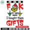 Fuck My Baby Daddy I Bought Them Gifts Embroidery design, Grinch christmas Embroidery, Grinch design, Digital download.jpg