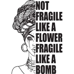 not fragile like a flower fragile like a bomb black girl svg, black girl svg, fragile svg, flower fragile svg, bomb svg,