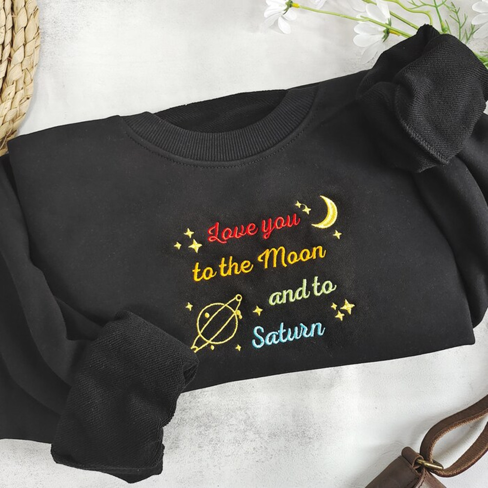 Love You To The Moon And To Saturn Embroidered Sweatshirt,Seven Embroidered Crewneck, Moon & Saturn Sweatshirt,Trendy Sweatshirt.jpg
