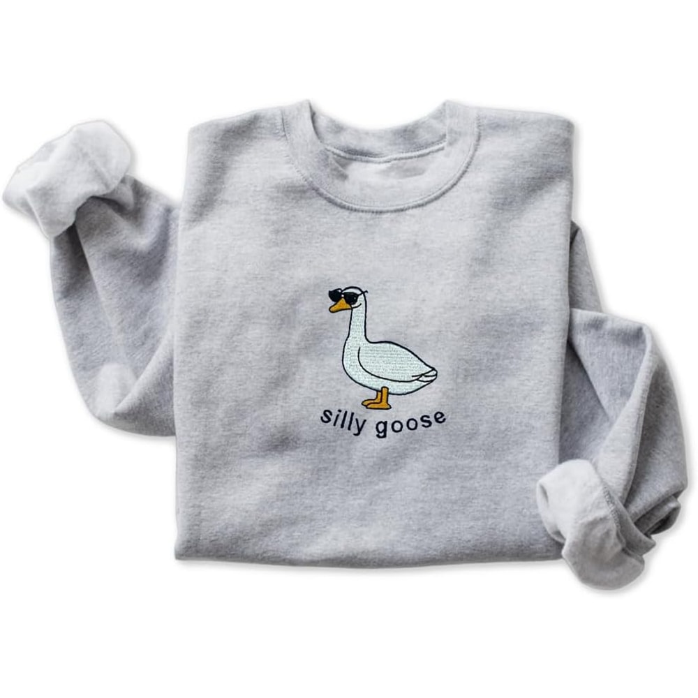 Silly Goose Embroidered Sweatshirt, Meme Shirt, Unisex Sweatshirt, Funny Clothing Gifts, Goose Bumps Shirt.jpg