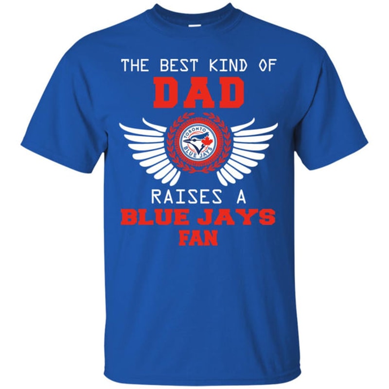 The Best Kind Of Dad Toronto Blue Jays T Shirts.jpg