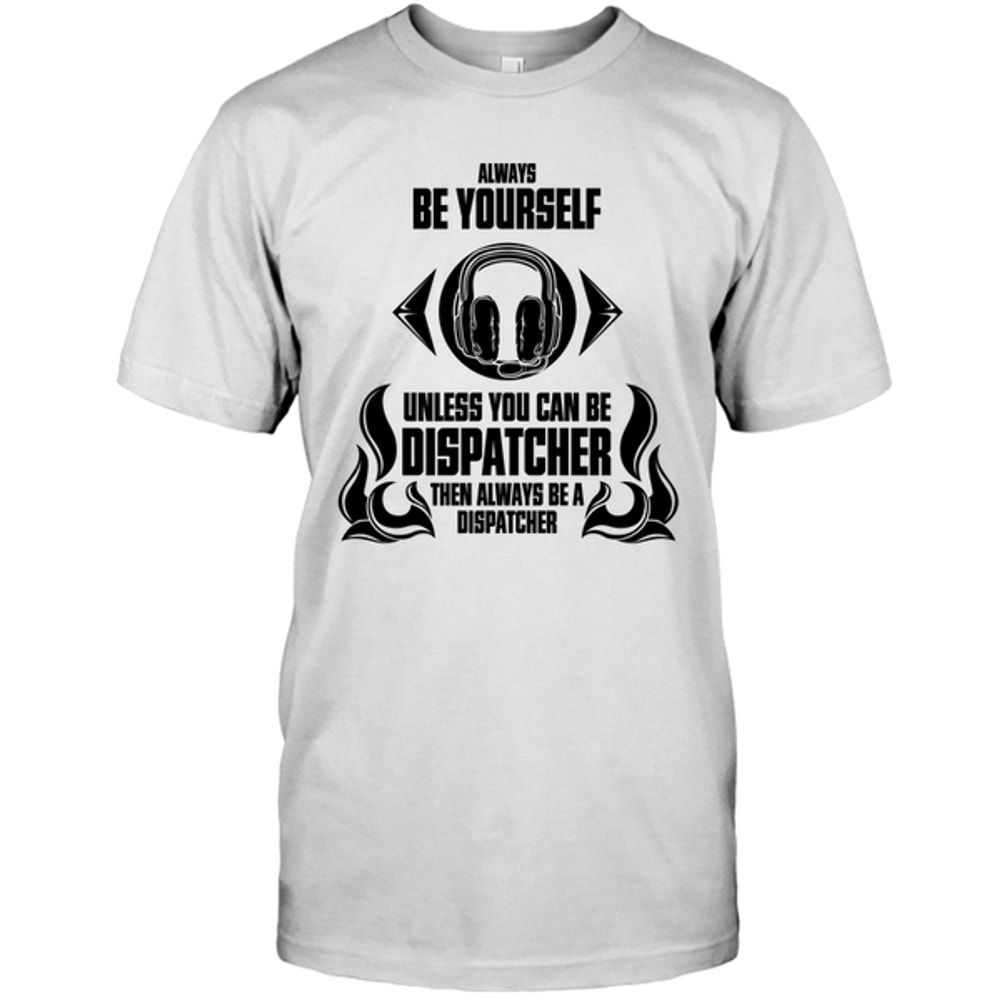 Then Always Be A Dispatcher T Shirts.png