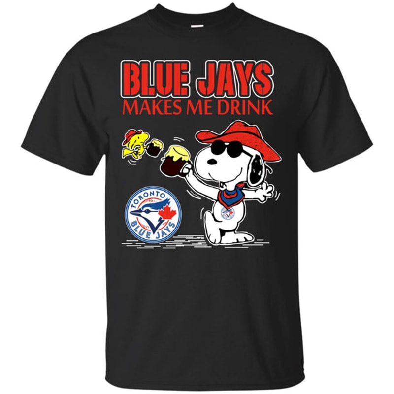 Toronto Blue Jays Makes Me Drinks T Shirts.jpg