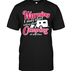 warning i may start talking about camping t shirts v2, sport t-shirt, valentine gift