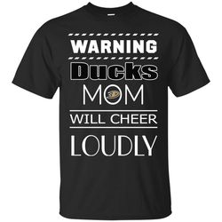 Warning Mom Will Cheer Loudly Anaheim Ducks T Shirts, Sport T-Shirt, Valentine Gift