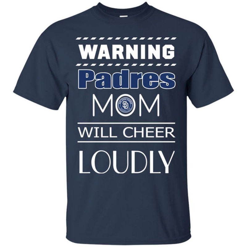 Warning Mom Will Cheer Loudly San Diego Padres T Shirts.jpg