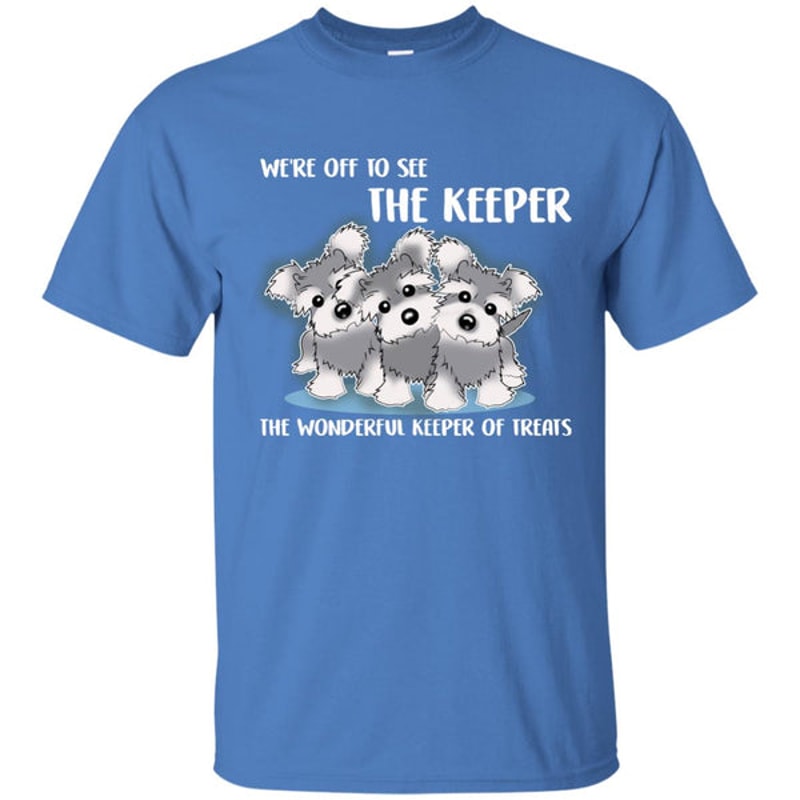We're Off To See The Keeper Schnauzer T Shirts 1.jpg