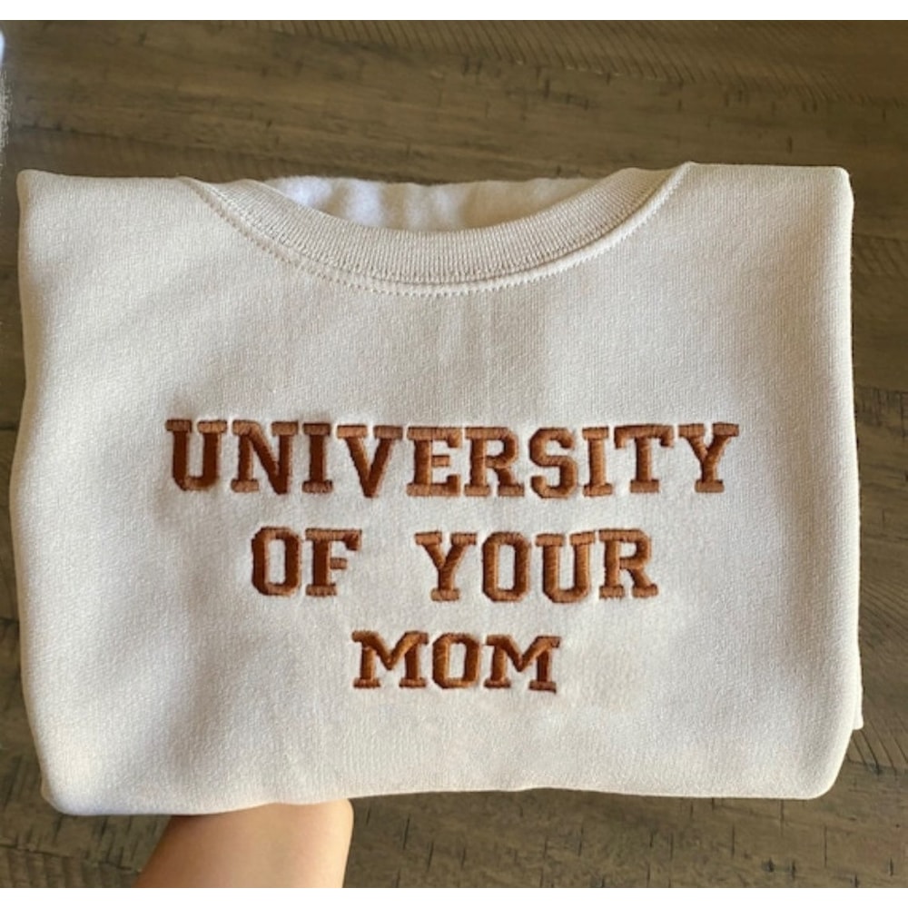Funny University Of Your Mom Embroidered Sweatshirt Inspired Crewneck Sweatshirt Christmas Xmas.jpg