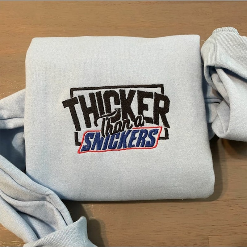 Thicker Than A Snicker Embroidered Sweatshirt, Funny Sweatshirts, Custom Embroidery Crewneck.jpg