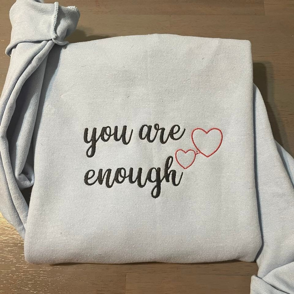 You Are Enough Embroidered Sweatshirt, Cute Valentine Sweatshirts, Valentine's Day Embroidery Crewneck.jpg