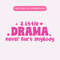 A little Drama Never Hurt Anybody PNG, Trendy Y2K PNG, Funny Sarcastic Sublimation Graphic.jpg