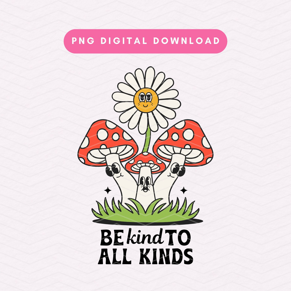 Be Kind To All Kinds PNG, Retro Kindness PNG, Retro Flowers Sublimation Graphic.jpg