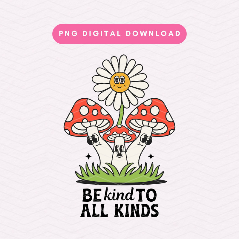 Be Kind To All Kinds PNG, Retro Kindness PNG, Retro Flowers Sublimation Graphic.jpg
