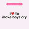 I Love To Make Boys Cry PNG, Trendy Y2K PNG, Sassy Sublimation Graphic, Digital Download.jpg