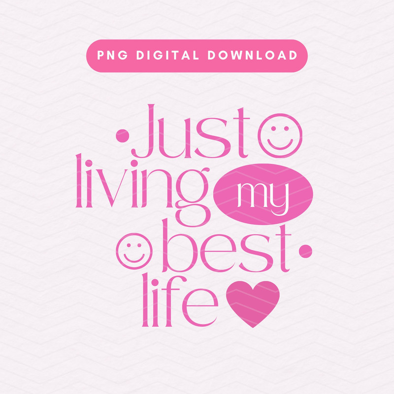 Just Living My Best Life PNG, Trendy Positivity PNG, Self Love Sublimation Graphic.jpg