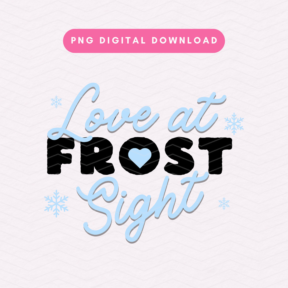 Love At Frost Sight PNG, Cute Christmas Sublimation Graphic, Aesthetic Holiday PNG.jpg
