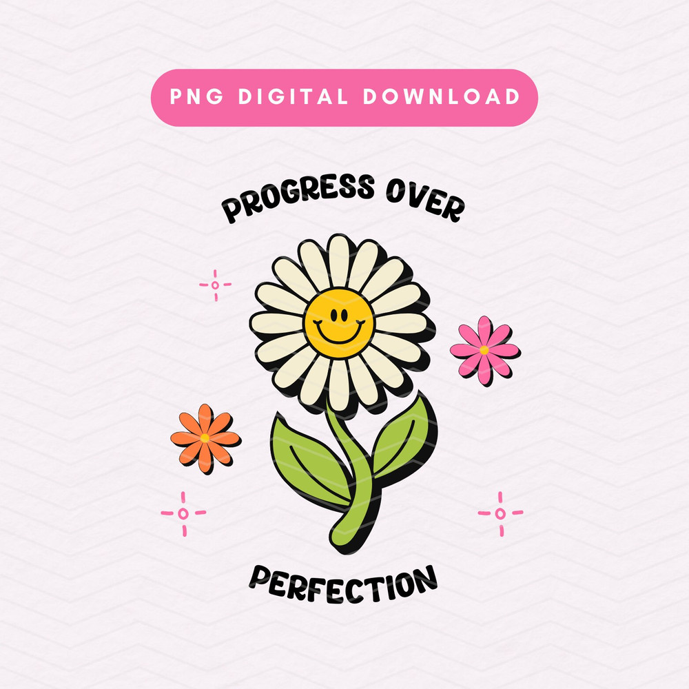 Progress Over Perfection PNG, Retro Self Love PNG, Trendy Motivational PNG, Retro Flower Sublimation Graphic.jpg