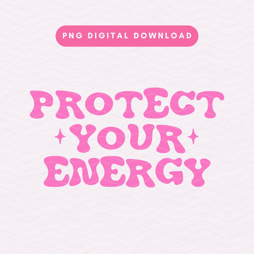Protect Your Energy PNG, Trendy Manifestation PNG, Positivity Sublimation Digital Download.jpg