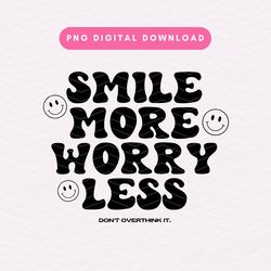 smile more worry less png, mental health sublimation graphic, trendy positivity png, groovy digital download