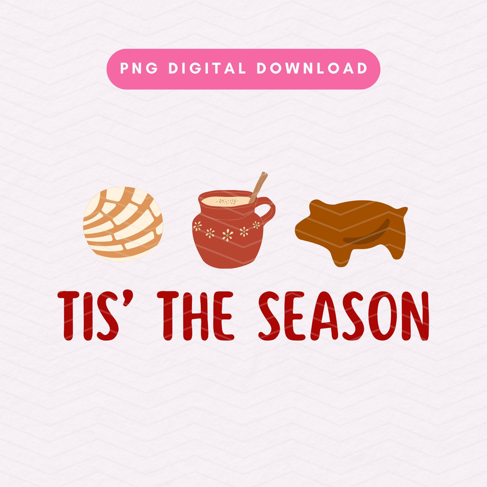 Tis' The Season PNG, Christmas Sublimation Graphic, Pan Dulce PNG, Funny Christmas PNG.jpg