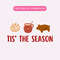 Tis' The Season PNG, Christmas Sublimation Graphic, Pan Dulce PNG, Funny Christmas PNG.jpg