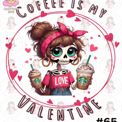 cartoon girl skeleton valentines day anti-valentines day funny coffee is my valentine png sublimation digital design dow