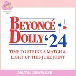 beyonce dolly 24 time to strike a match ,trending, mothers day svg, fathers day svg, bluey svg, mom svg, dady svg.jpg