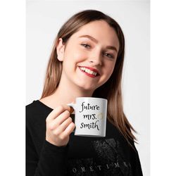 future mrs mug, personalized future mrs mug gift, bride mug, engagement gift mug, bridal shower gift, future mrs gifts,