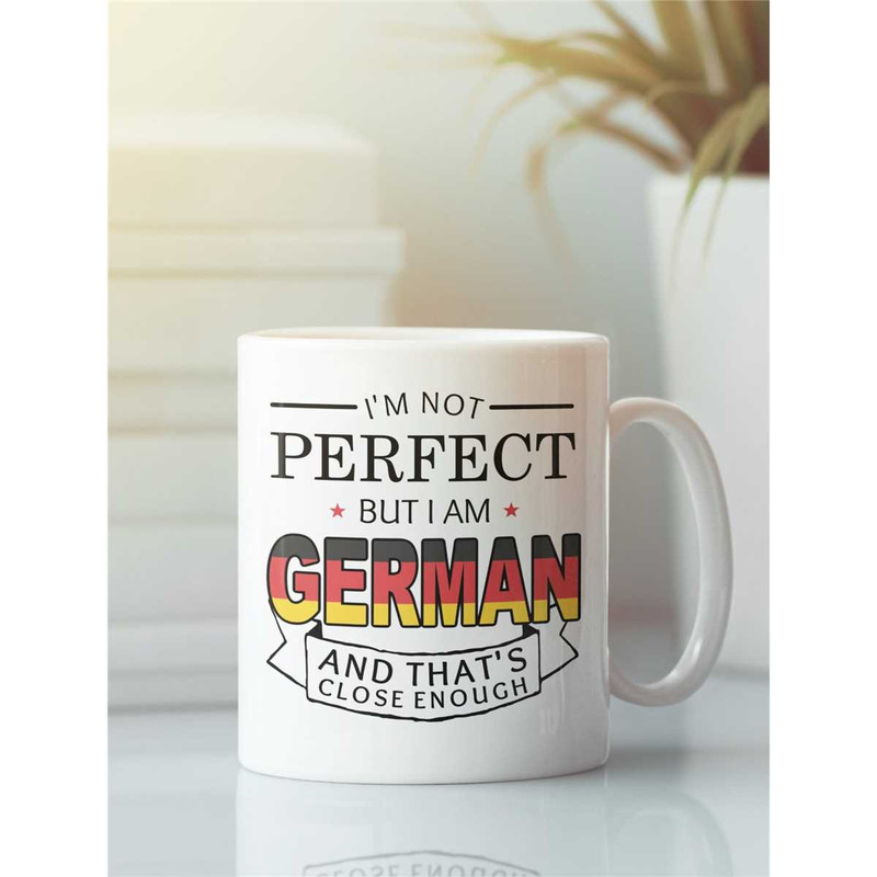 German Mug, Funny German Gift, I'm Not Perfect but I Am German and That's Close Enough, Deutchland Flag, German Pride, G.jpg