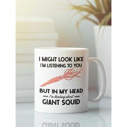 giant squid gifts, giant squid mug, squid lover coffee cup, i'm thinking about giant squids, funny colossal squid presen