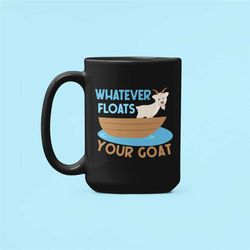 goat mug, whatever floats your goat, funny goat gifts, goat farmer cup, goat lover coffee mug, animal pun, goat joke, cu