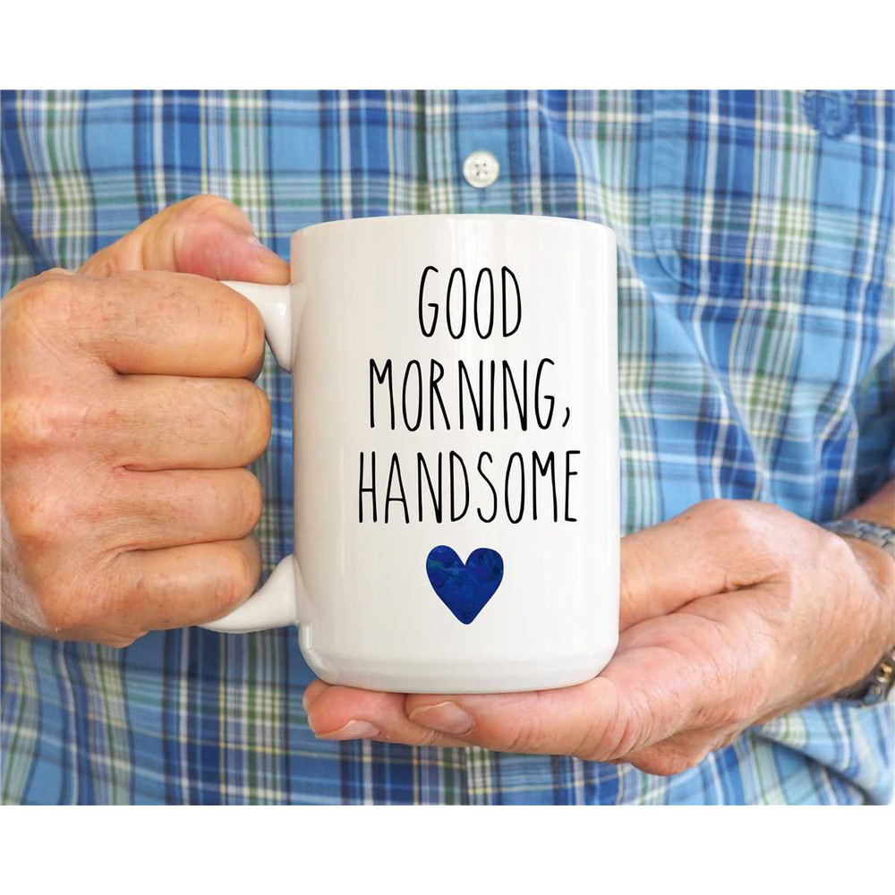 Good Morning Handsome Mug, Husband Mug, Fathers Day Mug, Gift For Dad, Funny Dad Mug, Daddy Mug, Best Dad Ever Mug For D.jpg