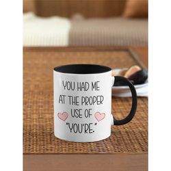 grammar mug, you had me at the proper use of you're, your you're mug, funny english cup, grammar nazi, grammar gifts, pr