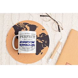greek mug, i'm not perfect but i am greek and that's close enough, greek gift, greek flag, gift for greek friend, funny