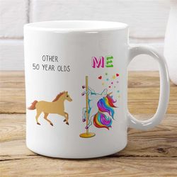 horses and unicorn mug, other 50 year olds me mug, 50th birthday mug, funny unicorn gift mug, birthday gift, funny birth