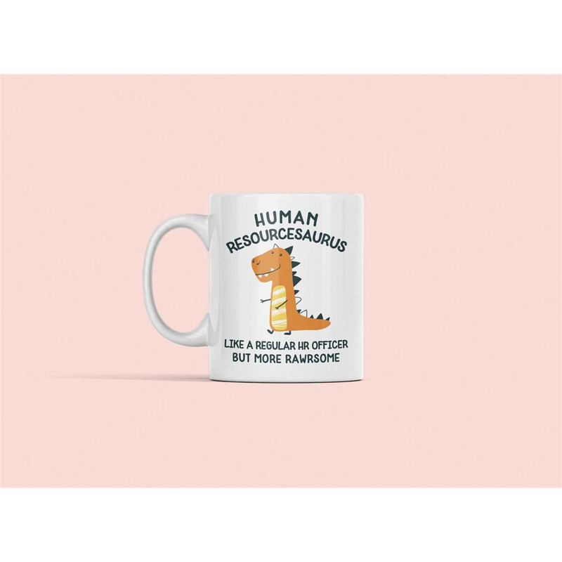 Human Resources Mug, HR Officer Gifts, Human Resourcesaurus, HR Dinosaur, Like a Regular HR Officer But More Rawrsome, H.jpg