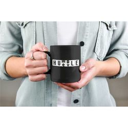 humble hustle mug, stay humble hustle hard, motivational coffee mug, office goods, inspirational cup, employee gifts, bo