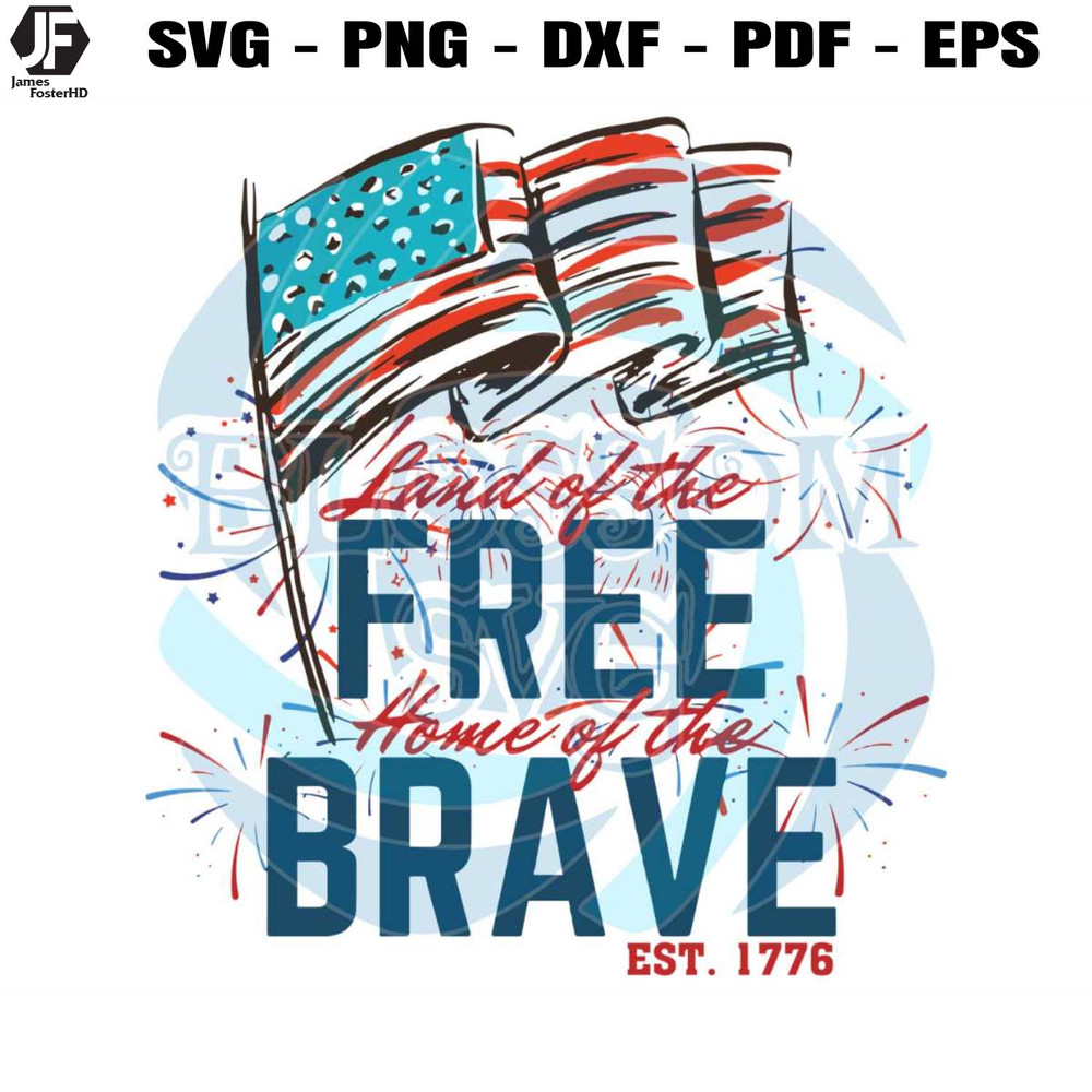 4th Of July Land Of The Free Home Of The Brave Est 1776 SVG.jpg