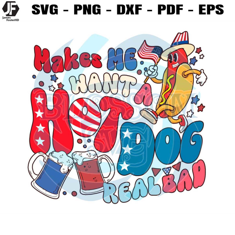 4th Of July Makes Me Want A Hot Dog Real Bad SVG Cricut File.jpg