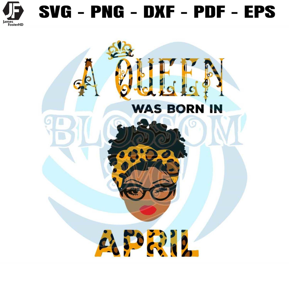 A Queen Was Born In April Svg Birthday SVG Cricut File.jpg