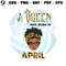 A Queen Was Born In April Svg Birthday SVG Cricut File.jpg