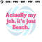 Actually My Job Its Just Beach SVG Beachy Vibe SVG Cricut File.jpg
